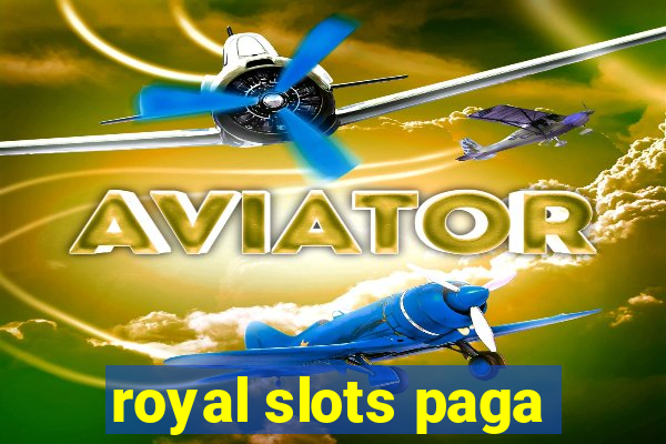 royal slots paga