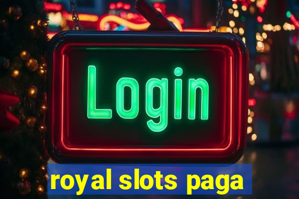 royal slots paga