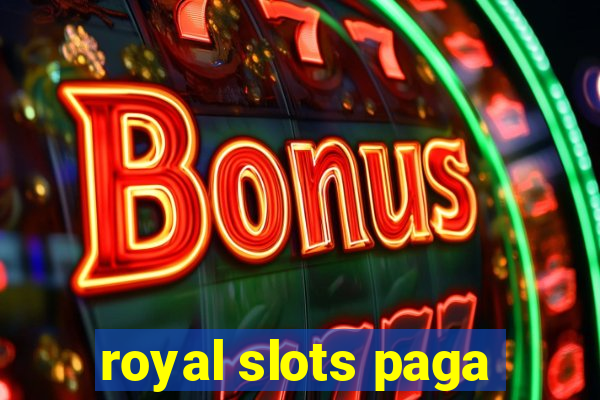 royal slots paga