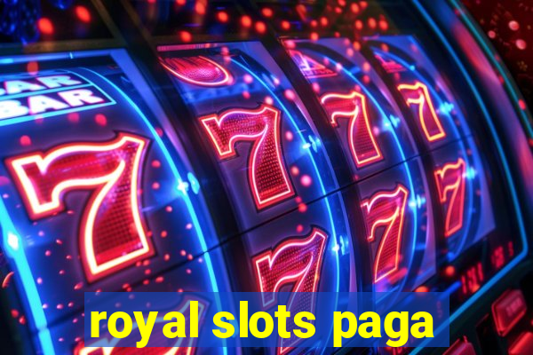 royal slots paga