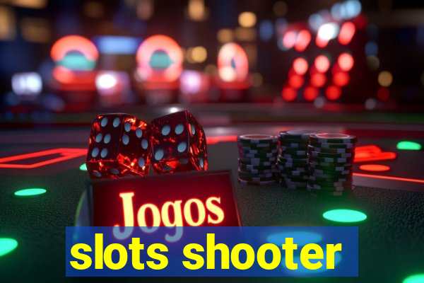 slots shooter