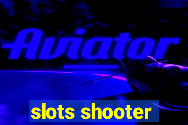 slots shooter