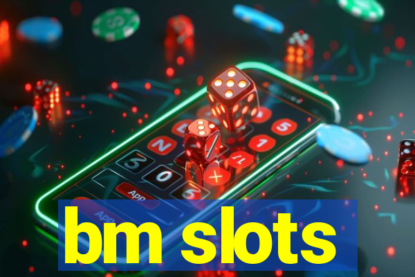 bm slots