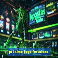 próximo jogo fortaleza