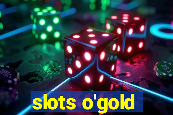 slots o'gold