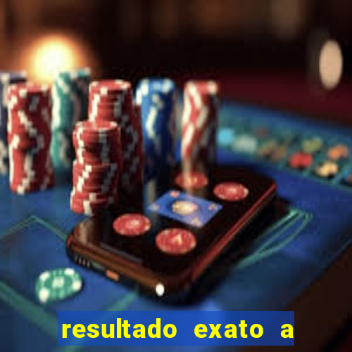 resultado exato a qualquer momento