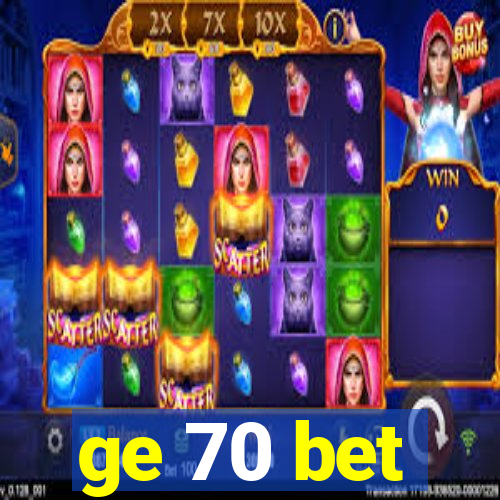 ge 70 bet