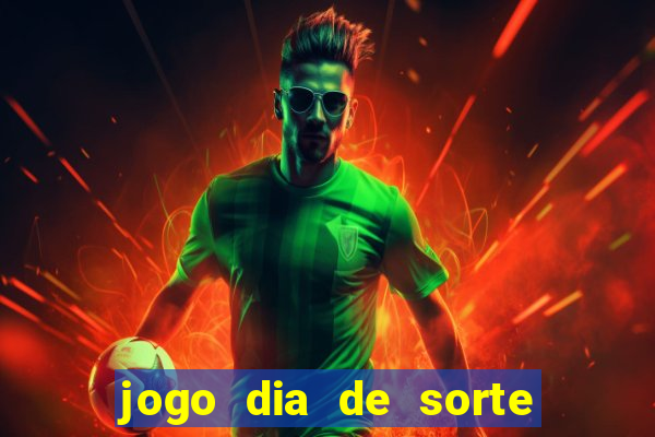 jogo dia de sorte como ganhar