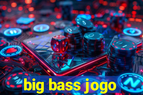 big bass jogo