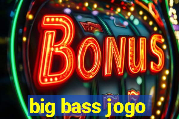 big bass jogo