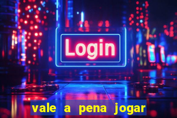 vale a pena jogar o jogo do tigre