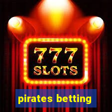 pirates betting