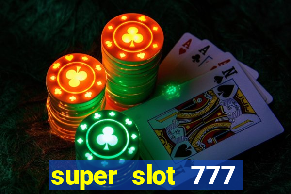 super slot 777 paga mesmo