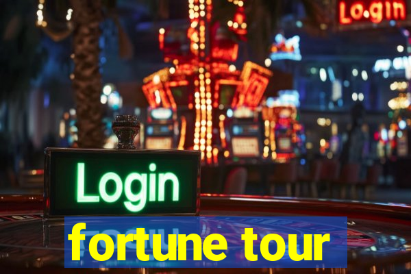 fortune tour