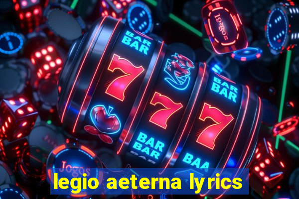 legio aeterna lyrics