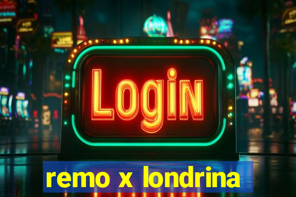 remo x londrina