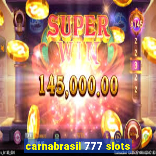 carnabrasil 777 slots