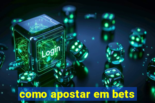 como apostar em bets