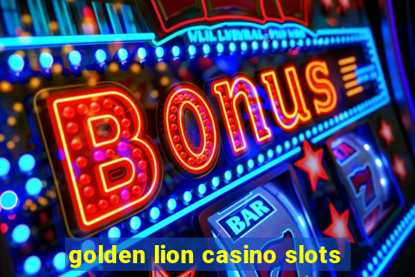 golden lion casino slots