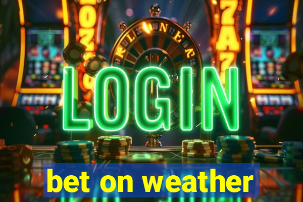 bet on weather