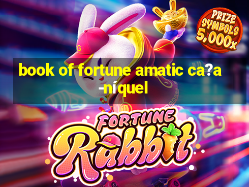 book of fortune amatic ca?a-níquel