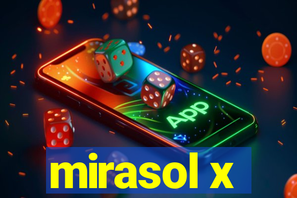 mirasol x