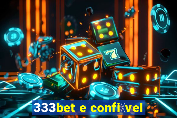 333bet e confi谩vel