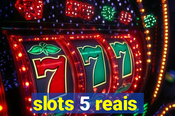 slots 5 reais