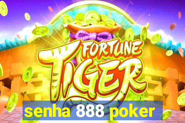 senha 888 poker