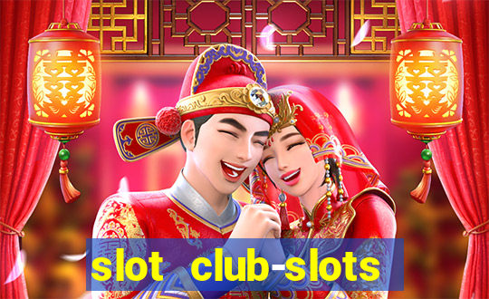 slot club-slots online game