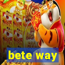 bete way