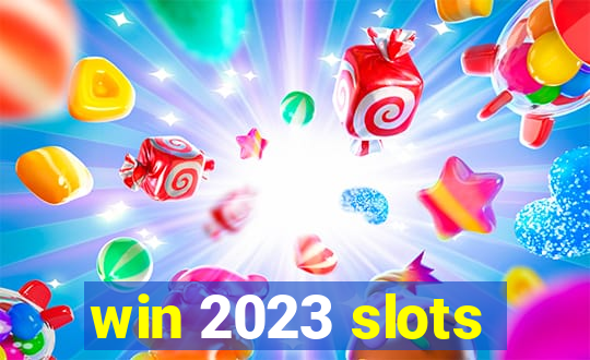 win 2023 slots