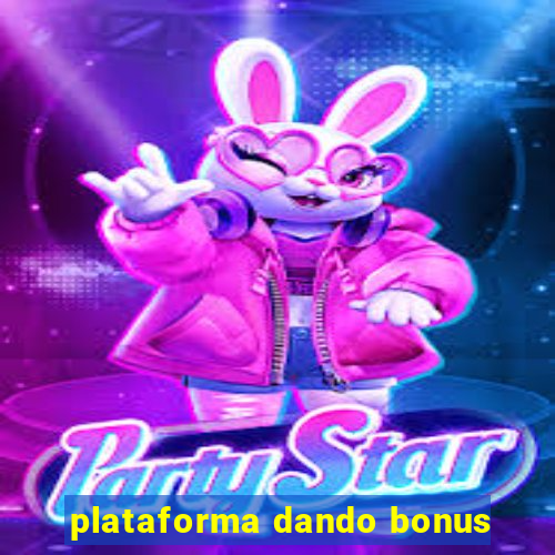 plataforma dando bonus