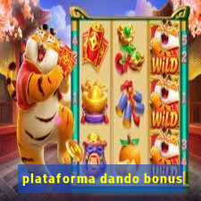 plataforma dando bonus