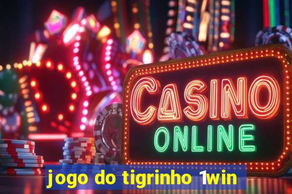 jogo do tigrinho 1win