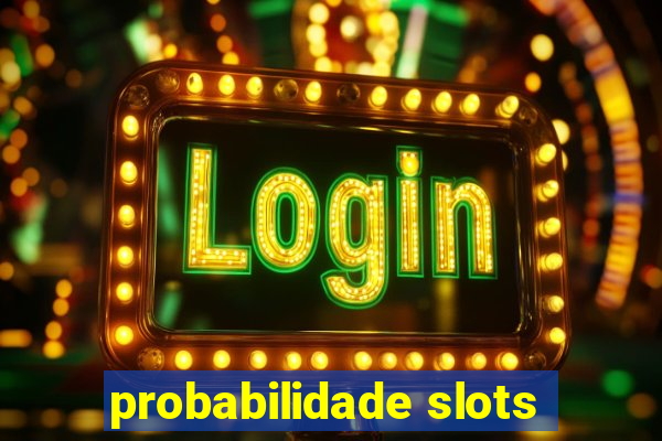 probabilidade slots