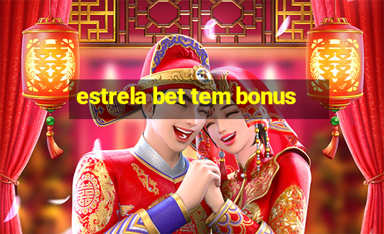 estrela bet tem bonus