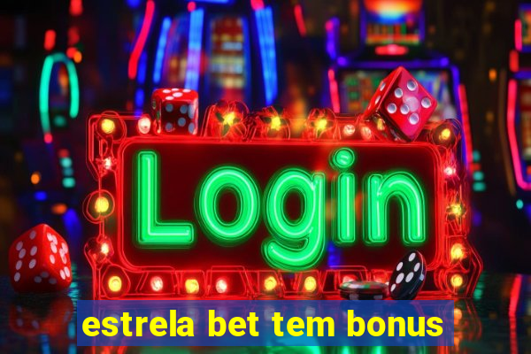 estrela bet tem bonus