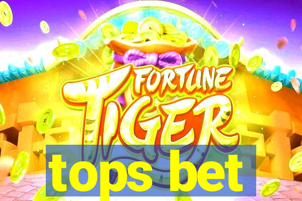 tops bet