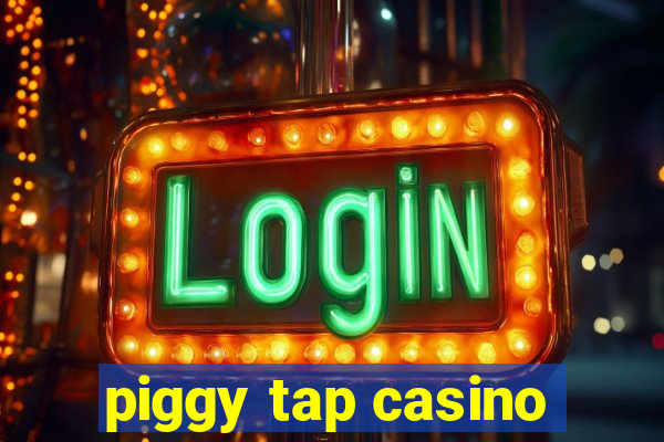 piggy tap casino