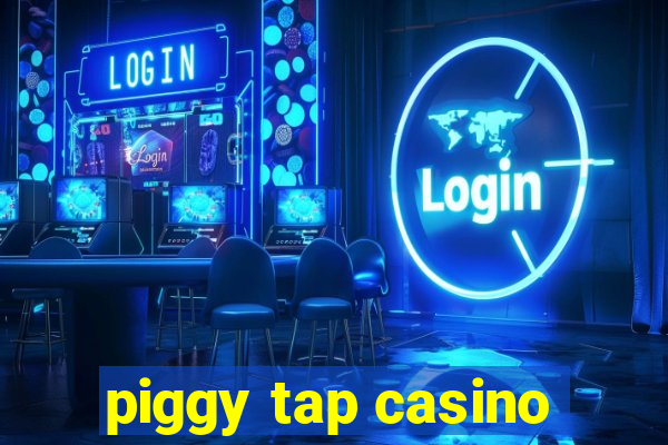 piggy tap casino