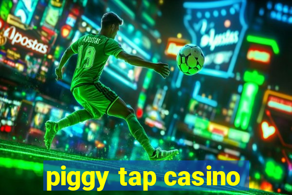 piggy tap casino