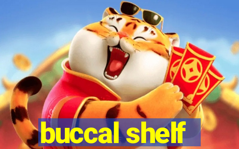 buccal shelf