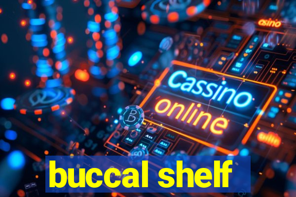 buccal shelf