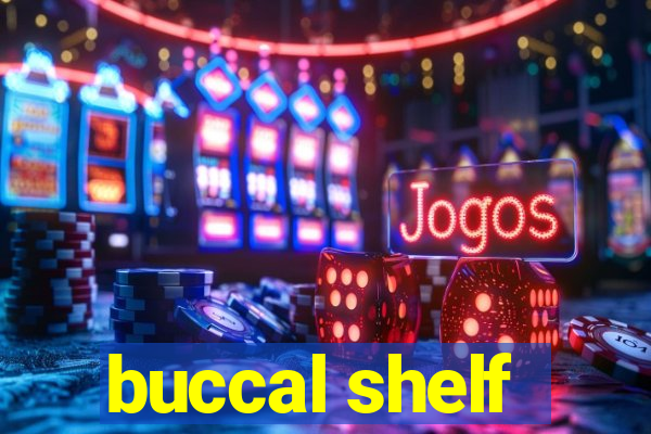 buccal shelf