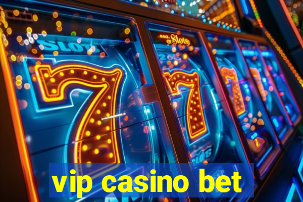 vip casino bet