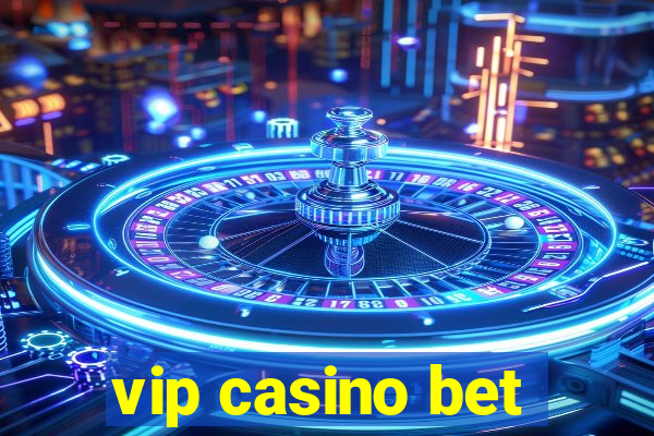 vip casino bet