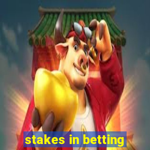 stakes in betting