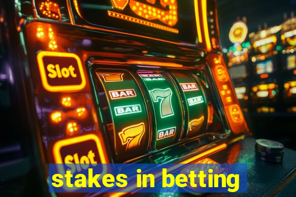 stakes in betting