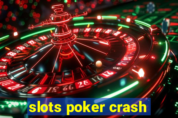 slots poker crash